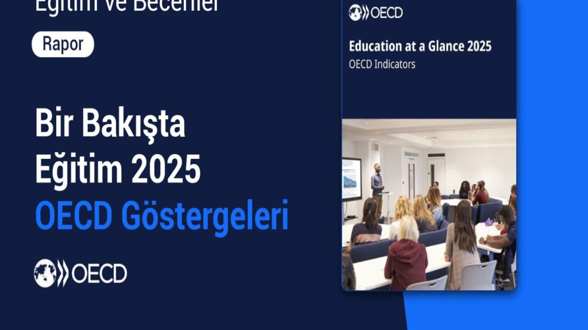 TÜRKİYE'NİN EĞİTİMDE YÜKSELİŞİ, OECD RAPORUNA YANSIDI